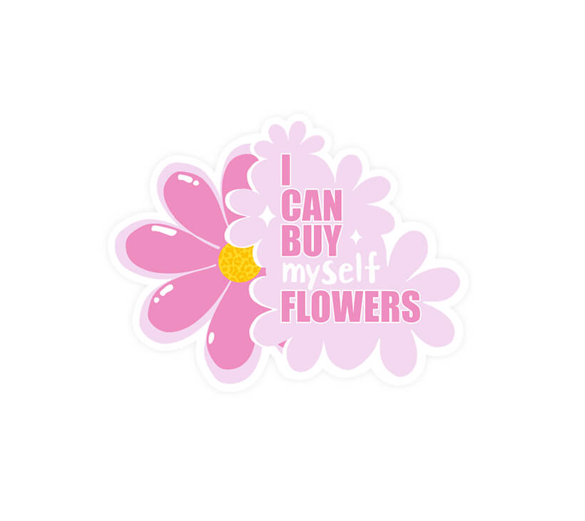 Sticker i can buy myself flowers